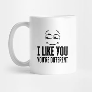 I Like You You're Different Mug